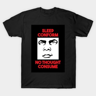 Sleep, Conform, No Thought, Consume, They Live T-Shirt